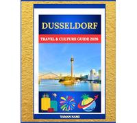 DÜSSELDORF TRAVEL & CULTURE GUIDE 2026: Rhineland City, Art Museums & Modern Architecture