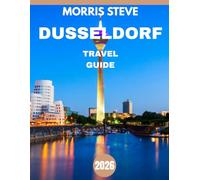 DÜSSELDORF TRAVEL GUIDE 2026: A Journey Through Art, Culture, and Modern Charm