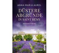 Düstere Abgründe in Saint Rémy: Provence-Krimi | Nervenaufreibende Urlaubslektüre in Südfrankreich: 4