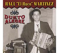 Raul 'El Ruco' Martinez Dueto Alegre: Historic First Recordings 1948 - 1956 (CD)