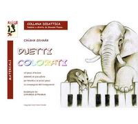 Duetti colorati 15 pezzi d'autore adattati al pianoforte per bambini ai primi passi in compagnia dell'insegnante.