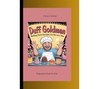 DUFF GOLDMAN: Building Charm City Cakes, One Slice at a Time Biography Book for Kids