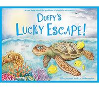 Duffy's Lucky Escape: A True Story About Plastic In Our Oceans: 1