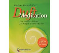 Duftmeditation - Das sinnliche Erlebnis für Körper, Geist und Seele BUCH plus E-Book und Meditationen
