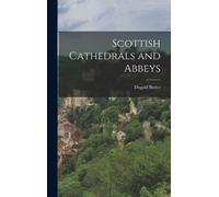 Dugald Butler Scottish Cathedrals and Abbeys (Copertina rigida)