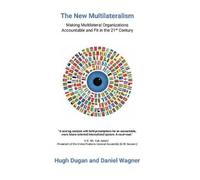 Dugan, Hugh The New Multilateralism: Making Multilateral Organization Book NUOVO
