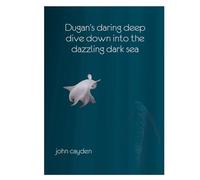 Dugan's Daring Deep Dive: Down into the Dazzling Dark Sea