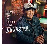 Dugger, Tim - Signs Of A Good Time