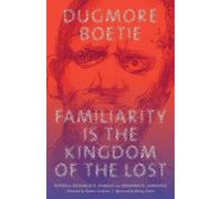 Dugmore Boetie Familiarity Is the Kingdom of the Lost (Tascabile)