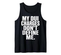 DUI Charges Don’t Define Me Funny Statement Quote Humor Meme Canotta
