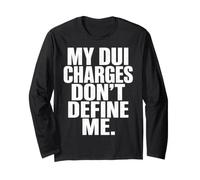DUI Charges Don’t Define Me Funny Statement Quote Humor Meme Maglia a Manica