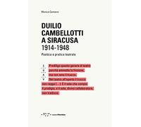 Duilio Cambellotti a Siracusa 1914-1948. Poetica e pratica teatrale. Ediz. illustrata