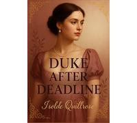 Duke After Deadline: A Regency Time Travel Romance Slow Burn, Closed Door