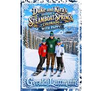 Duke and Kira's Adventure in Steamboat Springs, Colorado, with Pappy!