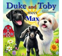 Duke and Toby Meet Max: A Heartwarming Tale of Resilience and Overcoming Life’s Challenges: 1