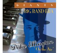 Duke Ellington - Giants of the Big Band Era