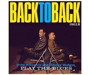 Duke Ellington & Johnny Hodges - Back To Back - Duke Ellington and Johnny Hodges Play the Blues