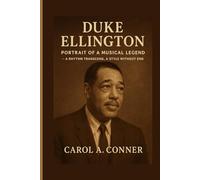 DUKE ELLINGTON: Portrait Of A Musical Legend - A Rhythm Transcend, A Style Without End