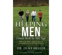 Duke Heller Helping Men Finish Well At Any Age (Tascabile)