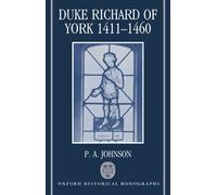 Duke Richard of York 1411-1460 (Oxford Historical Monographs)