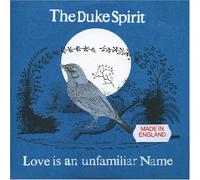 Duke Spirit, The - Love Is An Unfamiliar Name