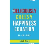 Duke Thao The Deliciously Cheesy Happiness Equation (Tascabile)