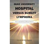 DUKE UNIVERSITY HOSPITAL VERSUS BURKITT LYMPHOMA: And a Sometimes Difficult Patient
