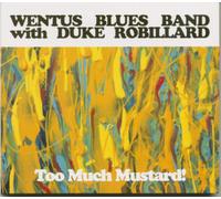 Duke Wentus Blues Band / Robillard Too Much Mustard (CD)
