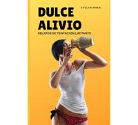 Dulce Alivio: Relatos de Tentación Lactante