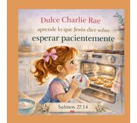 Dulce Charlie Rae aprende lo que Jesús dice sobre Esperar con paciencia