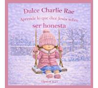 Dulce Charlie Rae Aprende lo Que Jesús Dice Sobre Ser Honesta
