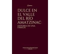 DULCE EN EL VALLE DEL RÍO AMATZINAC: HISTORIA DE UNA FAMILIA