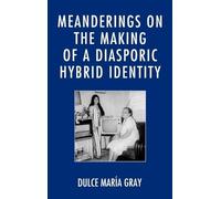 Dulce María Gra Meanderings on the Making of a Diasporic Hybr (Copertina rigida)