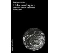 Dulce naufragium. Desiderio infinito e ateofania in Leopardi