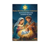 Dulce Navidad Para Colorear: Ilustraciones Biblicas del Nacimiento de Jesús