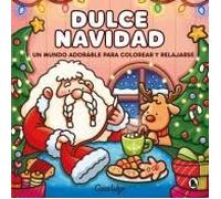 Dulce Navidad: Un mundo adorable para colorear y relajarse