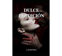 Dulce Perdición: Su amor es la jaula. Su pasado es la llave.
