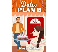 Dulce PLAN B: Romántica feelgood y foodie romance en un pueblo encantador en invierno: pan recién hecho, segundas oportunidades y el amor que necesitan quienes desean volver a ilusionarse.
