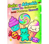 Dulce y Adorable - Libro de Colorear con Postres Kawaii: Actividades Divertidas y Sencillas para Niños de 4 a 8 Años