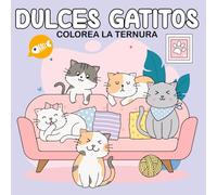 Dulces Gatitos - Colorea la Ternura: 50 Dibujos para Colorear de Gatitos Tiernos - Libro de Colorear Antiestrés con Ilustraciones Kawaii, Fácil y ... Mayores, Páginas de Coloreo Acogedoras