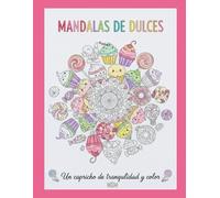 Dulces Kawaii con Mandalas - Libro de Colorear para Adultos, Niños y Niñas: Dibujos tiernos y relajantes • Postres y golosinas kawaii llenos de mandalas