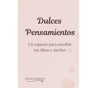 Dulces Pensamientos: Un espacio para escribir tus ideas y sueños