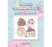 Dulces y Caramelos Kawaii para Colorear: Dibujos tiernos de postres, helados, cupcakes y golosinas