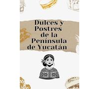 Dulces y postres de la península de Yucatán