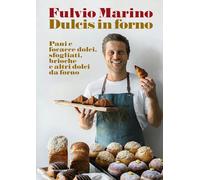 Libri Fulvio Marino - Dulcis In Forno. Pani E Focacce Dolci, Sfogliati, Brioche