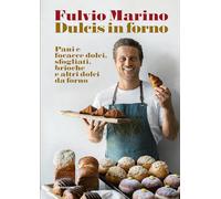 Libri Fulvio Marino - Dulcis In Forno. Pani E Focacce Dolci, Sfogliati, Brioche