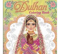 Dulhan Coloring Book for Adults: Intricate Bridal Designs for Stress Relief and Relaxation | 50 Beautiful Pages of Indian Bridal Art