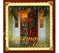 Dulin, Michael - Christmas At Our House