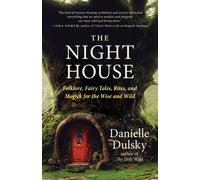 Dulsky Danielle The Night House: Folklore, Fairy Tales, Rites, and M (Tascabile)