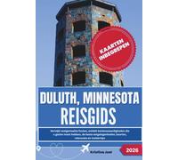 Duluth, Minnesota Reisgids 2026: Vermijd veelgemaakte fouten, ontdek bezienswaardigheden die u gezien moet hebben, de beste eetgelegenheden, kaarten, reisroutes en insidertips